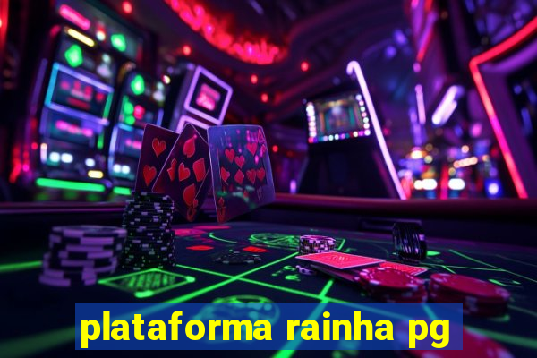 plataforma rainha pg